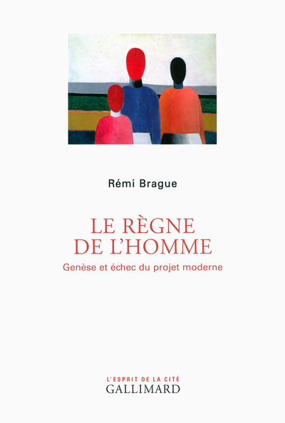 Le Règne de l'homme, Genèse et échec du projet moderne (9782070775880-front-cover)
