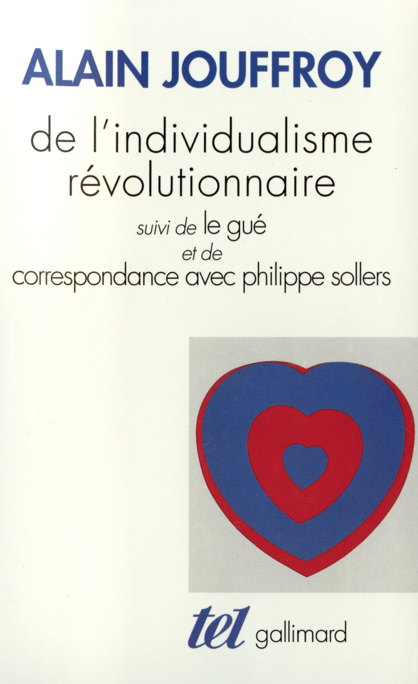 De l'individualisme révolutionnaire / Le Gué /Correspondance avec Philippe Sollers (9782070748549-front-cover)