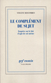 Le complément de sujet, Enquête sur le fait d'agir de soi-même (9782070761302-front-cover)