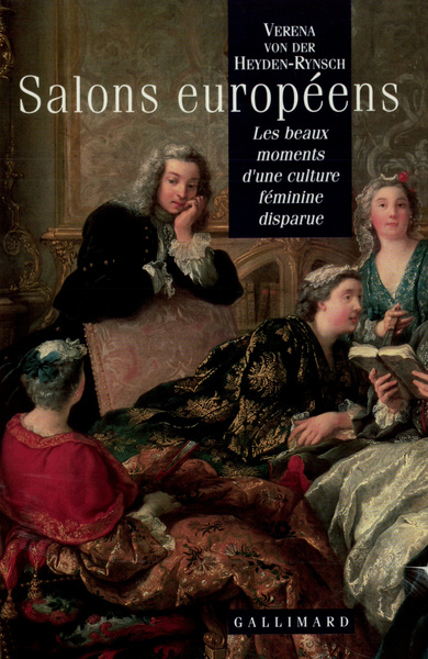 Salons européens, Les beaux moments d'une culture féminine disparue (9782070729609-front-cover)