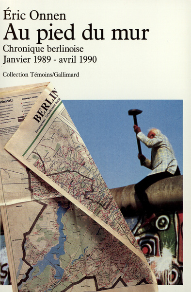 Au pied du mur, Chronique berlinoise (Janvier 1989 - Avril 1990) (9782070721665-front-cover)