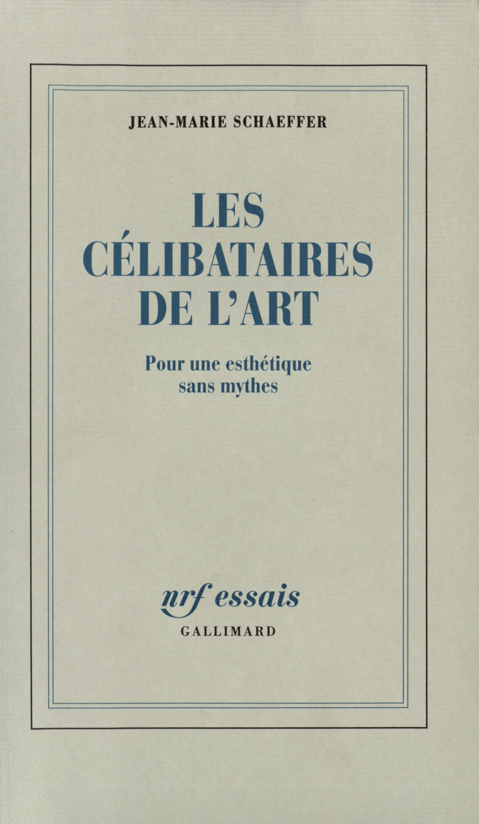 Les Célibataires de l'Art, Pour une esthétique sans mythes (9782070733262-front-cover)