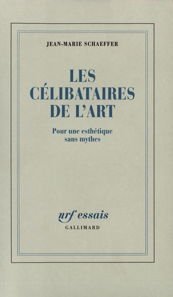 Les Célibataires de l'Art, Pour une esthétique sans mythes (9782070733262-front-cover)