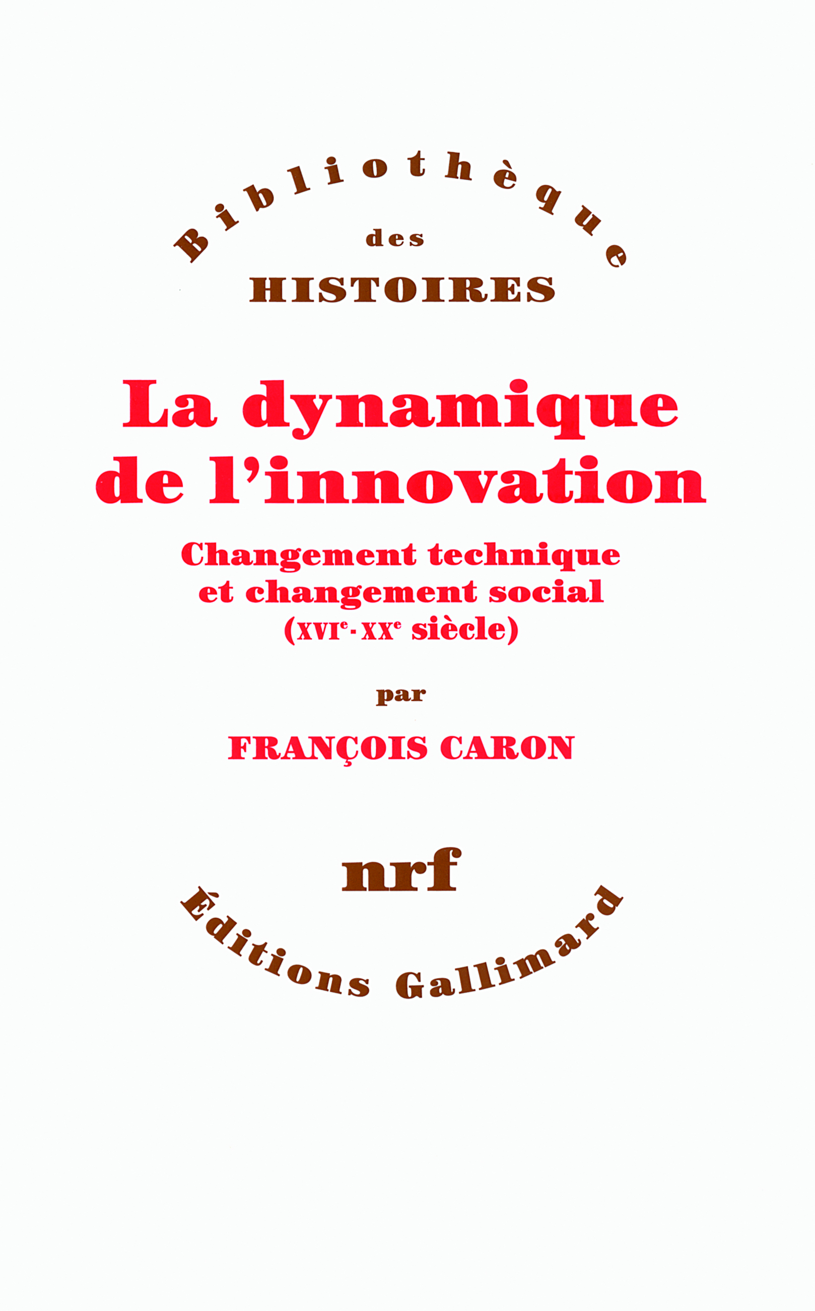 La dynamique de l'innovation, Changement technique et changement social (XVIᵉ-XXᵉ siècle) (9782070762958-front-cover)