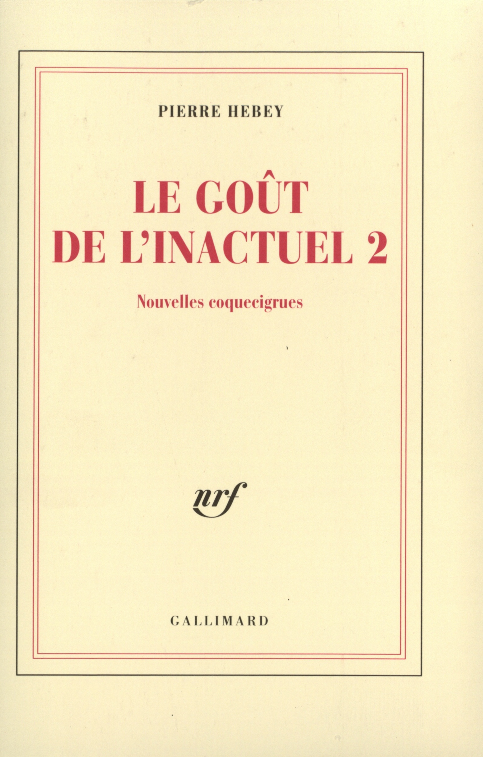 Le Goût de l'inactuel 2, Nouvelles coquecigrues (9782070761913-front-cover)