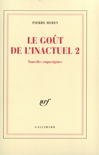 Le Goût de l'inactuel 2, Nouvelles coquecigrues (9782070761913-front-cover)
