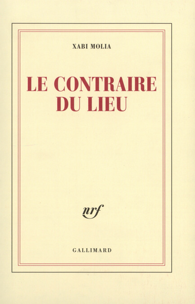 Le contraire du lieu, Textes, 1998-2004 (9782070773978-front-cover)