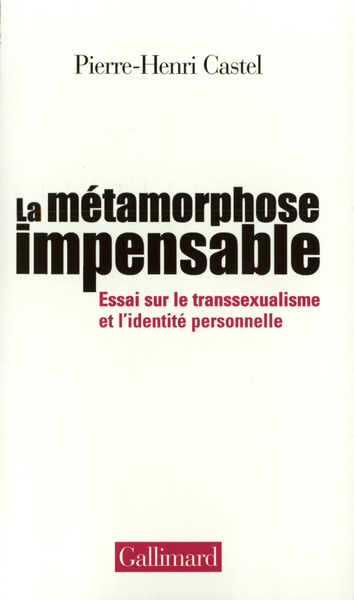 La Métamorphose impensable, Essai sur le transsexualisme et l'identité personnelle (9782070768981-front-cover)