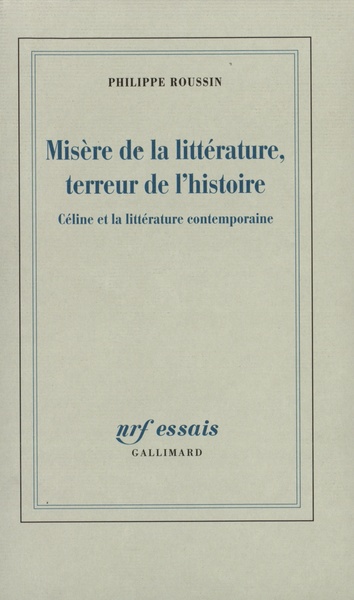 Misère de la littérature, terreur de l'histoire, Céline et la littérature contemporaine (9782070773213-front-cover)