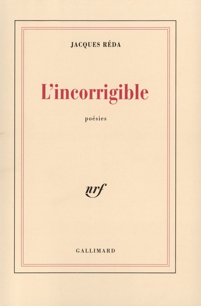 L'incorrigible, Poésies itinérantes et familières (1988-1992) (9782070740345-front-cover)