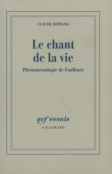 Le Chant de la vie, Essai de phénoménologie à partir de l'oeuvre de Faulkner (9782070773565-front-cover)