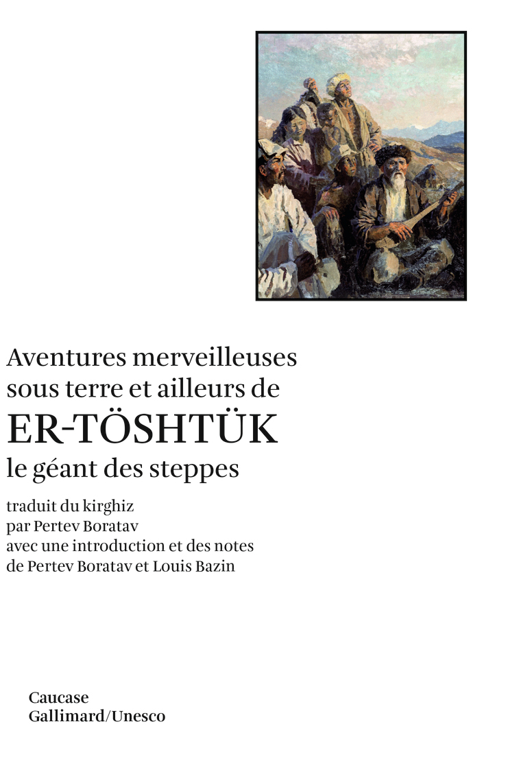 Aventures merveilleuses sous terre et ailleurs de Er-Töshtük le géant des steppes, Épopée du cycle de Manas (9782070716470-front-cover)