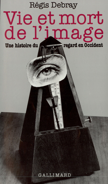 Vie et mort de l'image, Une histoire du regard en Occident (9782070728169-front-cover)