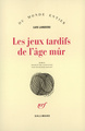 Les jeux tardifs de l'âge mûr (9782070723317-front-cover)