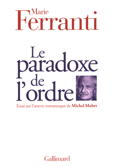 Le Paradoxe de l'ordre, Essai sur l'oeuvre romanesque de Michel Mohrt (9782070765966-front-cover)
