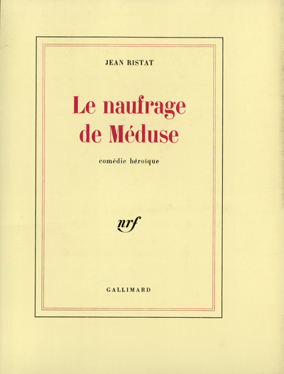 Le naufrage de Méduse, Comédie héroïque (9782070706761-front-cover)