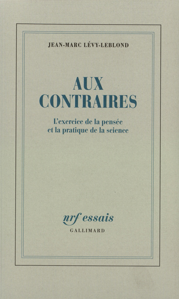 Aux contraires, L'exercice de la pensée et la pratique de la science (9782070745340-front-cover)