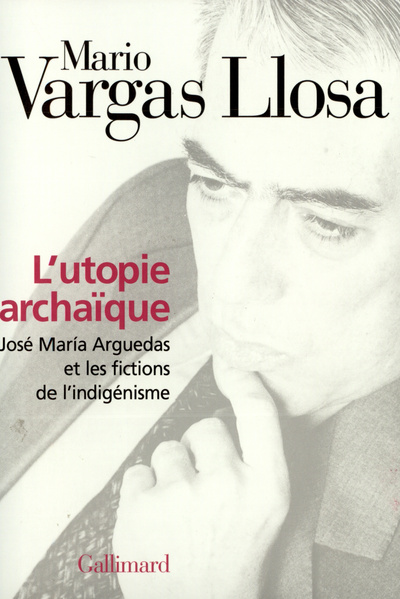 L'Utopie archaïque, José María Arguedas et les fictions de l'indigénisme (9782070752454-front-cover)