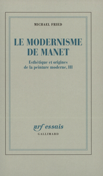 Le Modernisme de Manet ou Le visage de la peinture dans les années 1860 (9782070752980-front-cover)