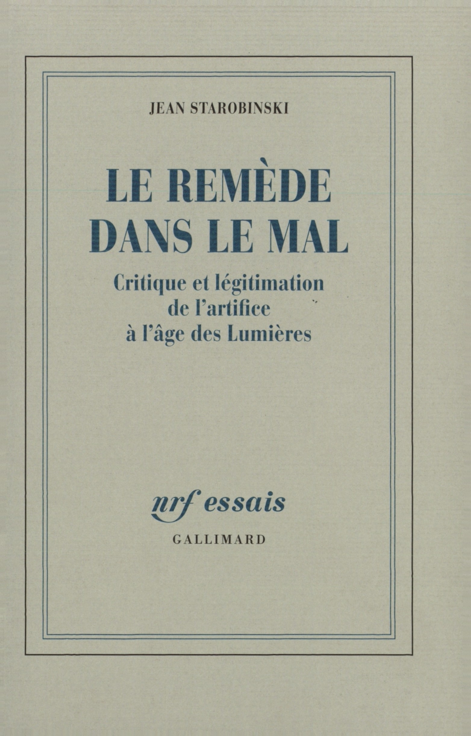 Le Remède dans le mal, Critique et légitimation de l'artifice à l'âge des Lumières (9782070715145-front-cover)