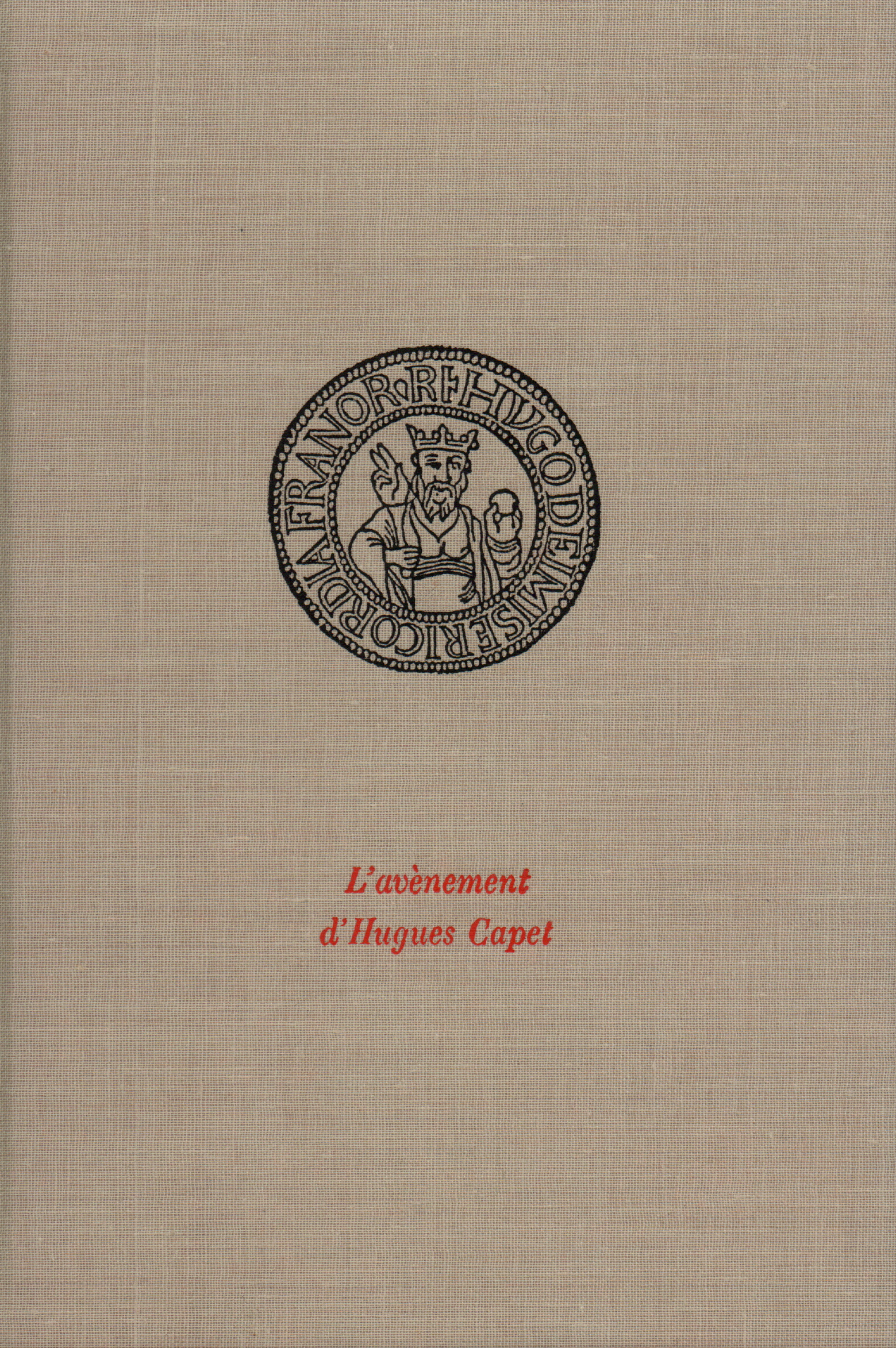 L'avènement d'Hugues Capet, (3 juillet 987) (9782070700530-front-cover)