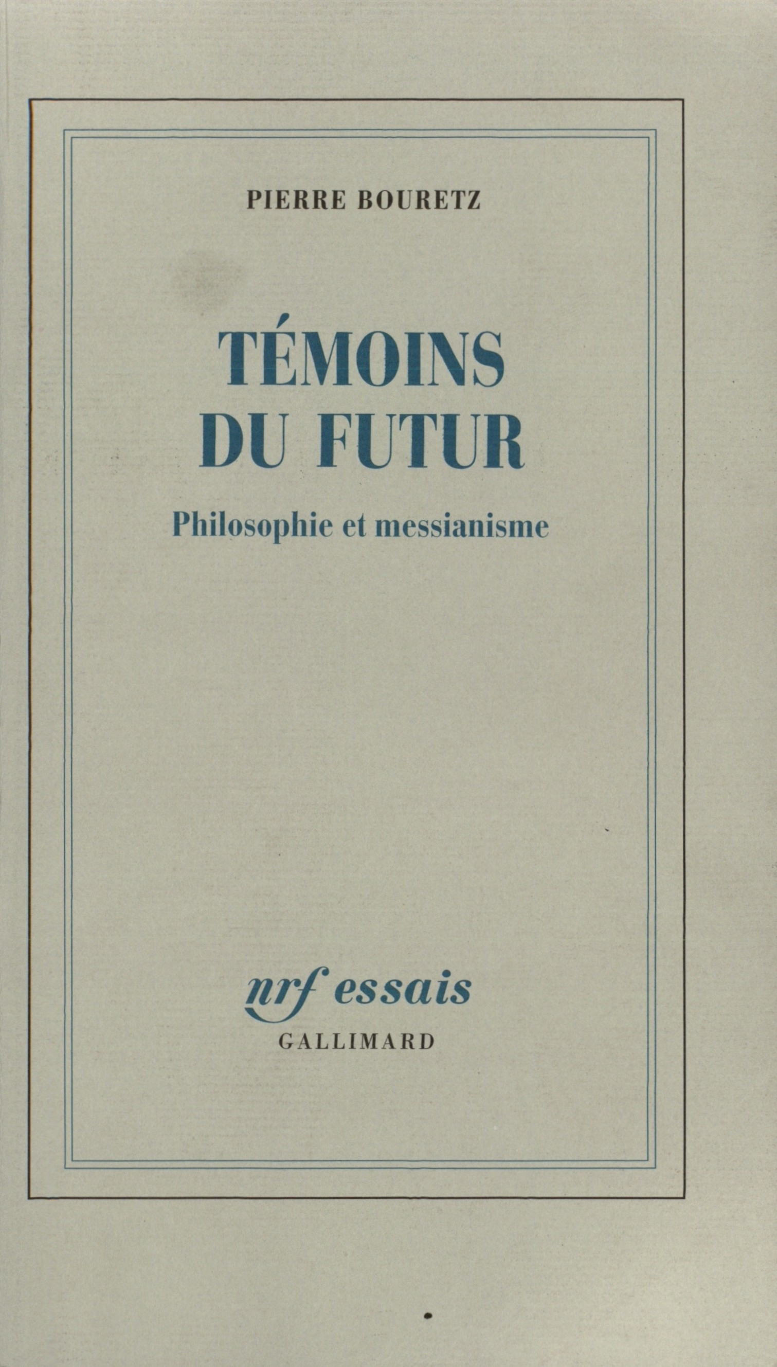 Témoins du futur, Philosophie et messianisme (9782070768912-front-cover)