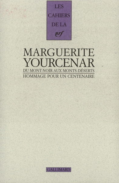 Marguerite Yourcenar, du Mont-Noir aux Monts-Déserts, Hommage pour un centenaire (9782070765546-front-cover)