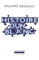 Histoire d'un Blanc, Mémoires de l'Oubli, 1897-1927 (9782070734634-front-cover)