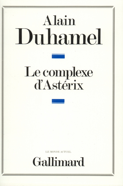 Le complexe d'Astérix, Essai sur le caractère politique des Français (9782070703128-front-cover)