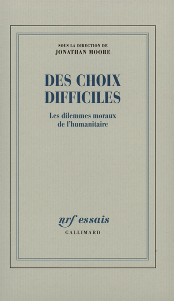 Des Choix difficiles, Les dilemmes moraux de l'humanitaire (9782070756599-front-cover)