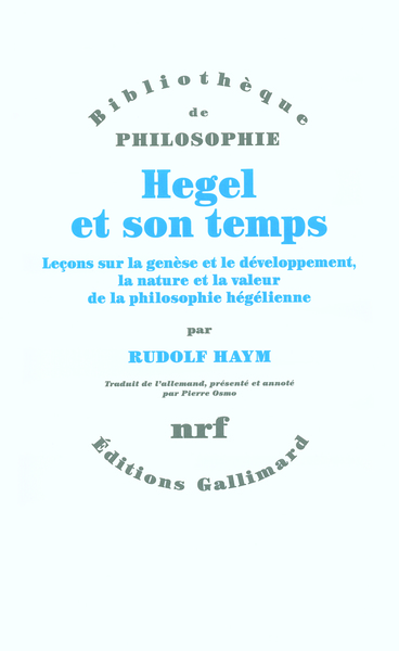 Hegel et son temps, Leçons sur la genèse et le développement, la nature et la valeur de la philosophie hégélienne (9782070782628-front-cover)