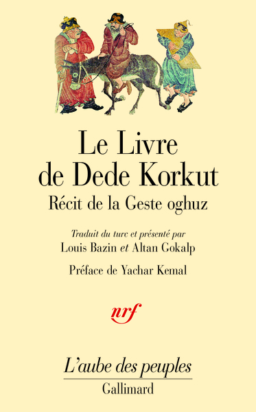 Le Livre de Dede Korkut dans la langue de la gent oghuz, Récit de la Geste oghuz, de Kazan Bey et autres (9782070742769-front-cover)
