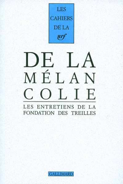 De la Mélancolie, Les entretiens de la Fondation des Treilles (9782070784646-front-cover)