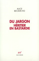 Du jargon, Héritier en Bastardie (9782070764594-front-cover)