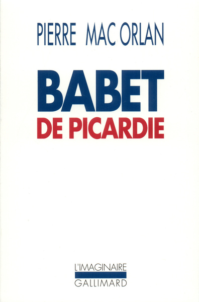 Babet de Picardie, Roman des aventures du sergent Saint-Pierre et de Babet Molina (9782070725540-front-cover)