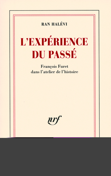 L'expérience du passé, François Furet dans l'atelier de l'histoire (9782070783823-front-cover)