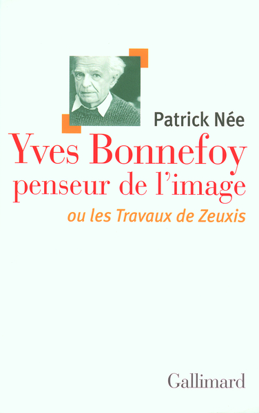 Yves Bonnefoy penseur de l'image ou Les Travaux de Zeuxis (9782070772834-front-cover)