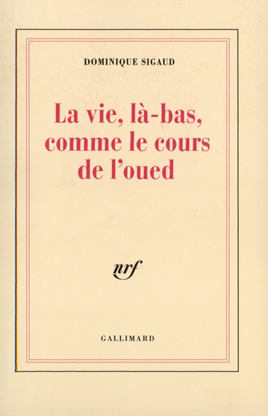 La Vie, là-bas, comme le cours de l'oued, Alger, 1995 (9782070749423-front-cover)