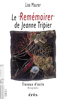 Le remémoirer de Jeanne Tripier travaux d'asile, monographie (9782865867356-front-cover)