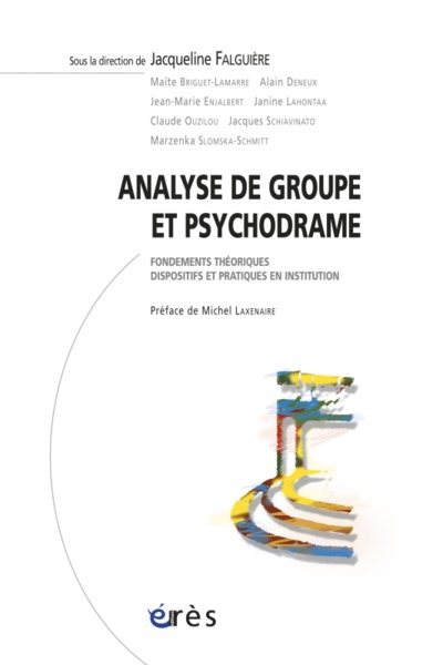 Analyse de groupe et psychodrame fondements théoriques, dispositifs pratiques en institution (9782865869879-front-cover)