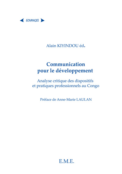 La communication pour le développement, Analyse critique des dispositifs et pratiques professionnels au Congo (9782930481685-front-cover)