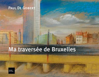 Ma traversée de Bruxelles et autres lieux (9782930451084-front-cover)