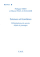 Sciences et frontieres, Délimitations du savoir, objets et passages (9782930481173-front-cover)