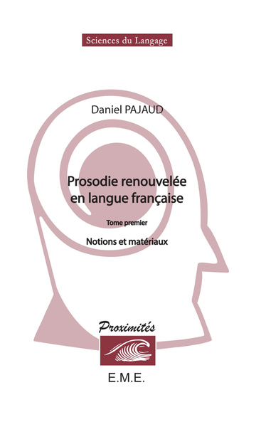 Prosodie renouvelée en langue française (Tome I), Notions et matériaux (9782930481876-front-cover)