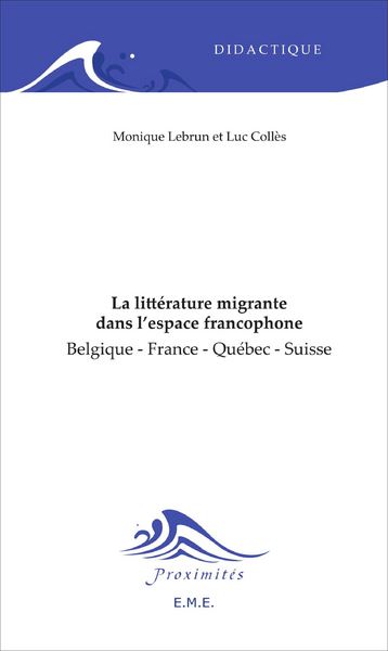 La littérature migrante dans l'espace francophone, Belgique - France - Québec - Suisse (9782930481128-front-cover)