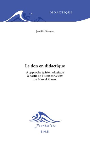 Le don en didactique, Approche épistémologique a partir de l'Essai sur le don de Marcel Mauss (9782930481692-front-cover)