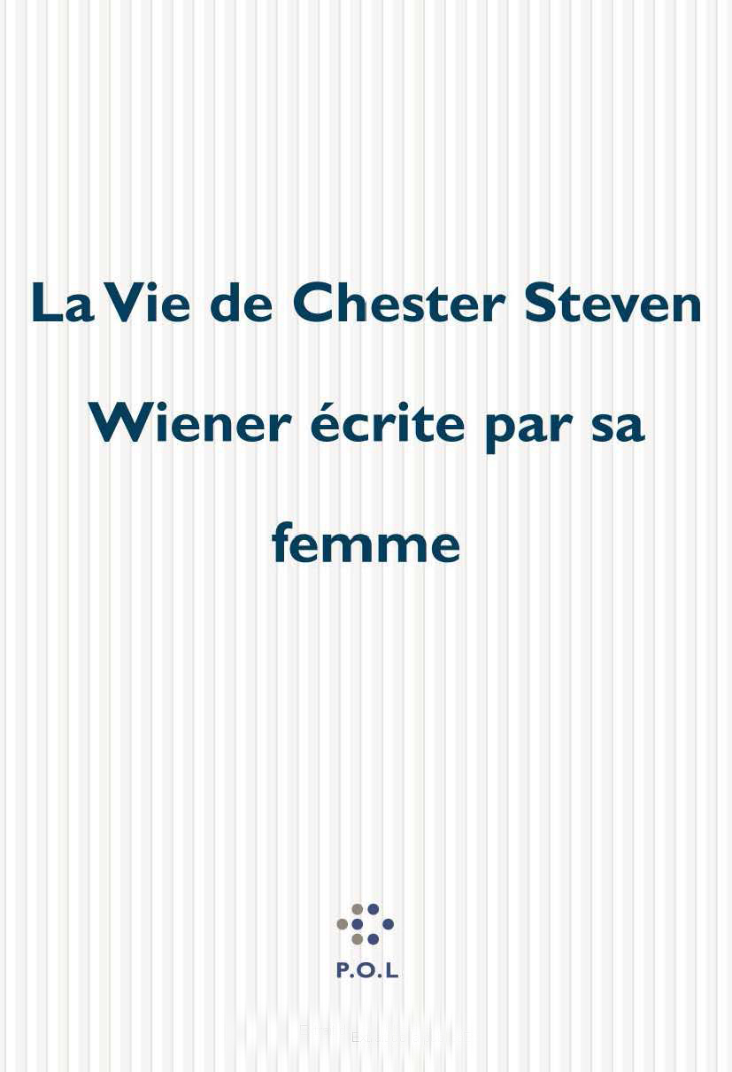 La Vie de Chester Steven Wiener écrite par sa femme (9782867445965-front-cover)