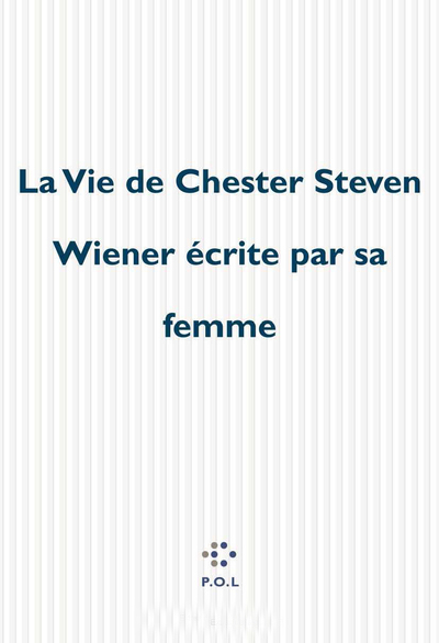 La Vie de Chester Steven Wiener écrite par sa femme (9782867445965-front-cover)
