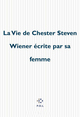 La Vie de Chester Steven Wiener écrite par sa femme (9782867445965-front-cover)