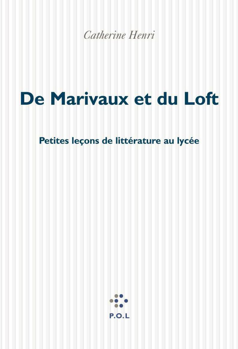 De Marivaux et du Loft, Petites leçons de littérature au lycée (9782867449413-front-cover)